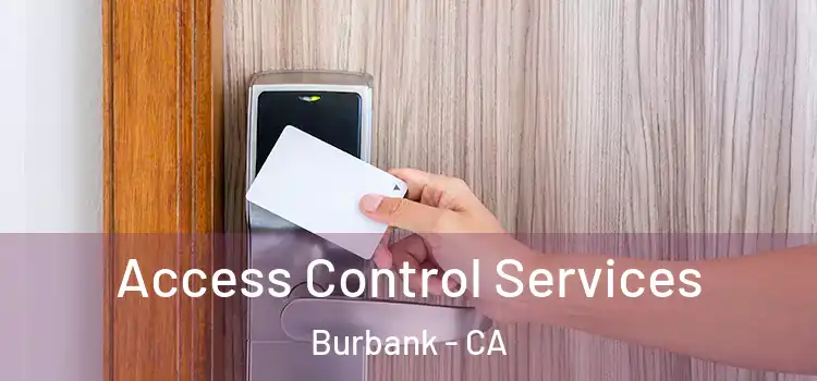 Access Control Services Burbank - CA