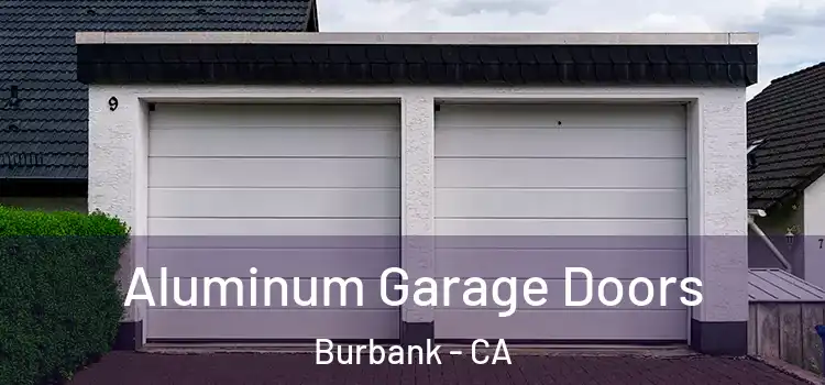  Aluminum Garage Doors Burbank - CA