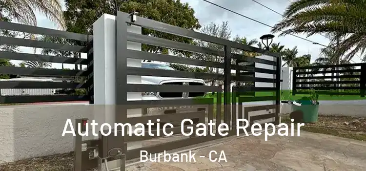  Automatic Gate Repair Burbank - CA