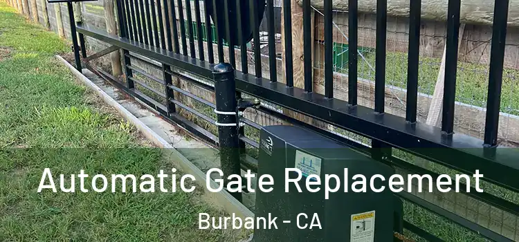  Automatic Gate Replacement Burbank - CA