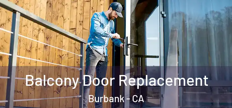  Balcony Door Replacement Burbank - CA