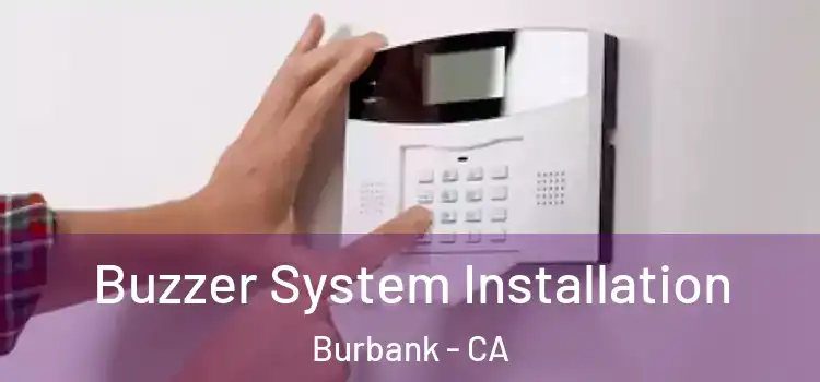 Buzzer System Installation Burbank - CA