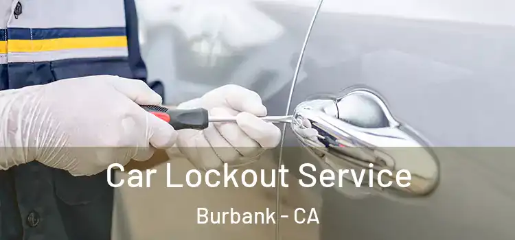 Car Lockout Service Burbank - CA