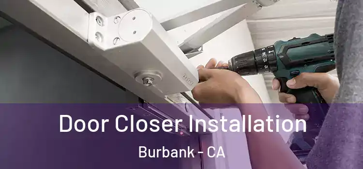 Door Closer Installation Burbank - CA