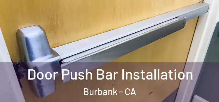  Door Push Bar Installation Burbank - CA
