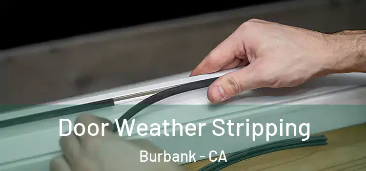  Door Weather Stripping Burbank - CA
