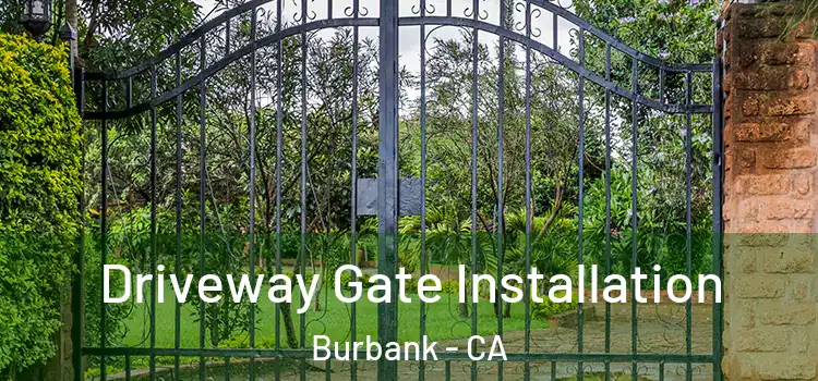 Driveway Gate Installation Burbank - CA