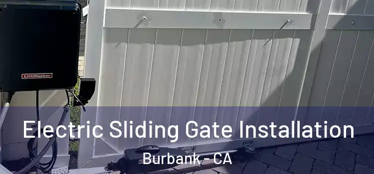  Electric Sliding Gate Installation Burbank - CA