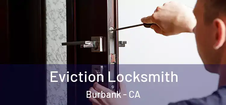  Eviction Locksmith Burbank - CA