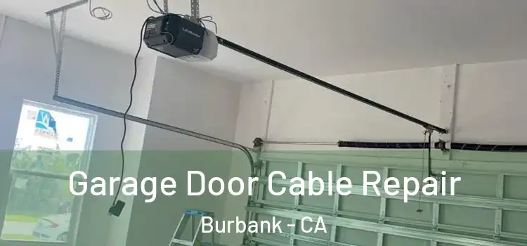  Garage Door Cable Repair Burbank - CA