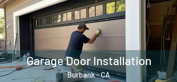  Garage Door Installation Burbank - CA