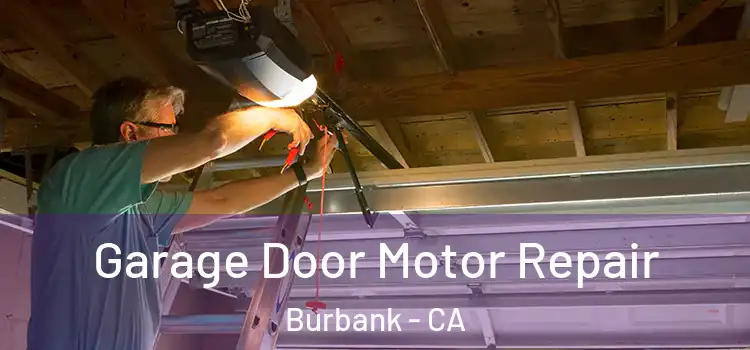  Garage Door Motor Repair Burbank - CA