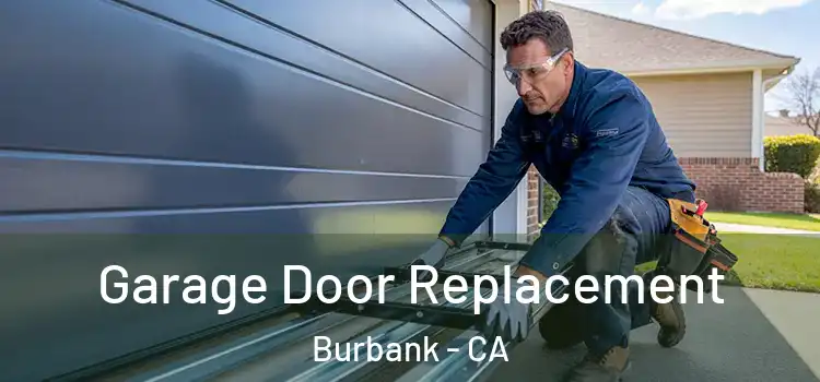  Garage Door Replacement Burbank - CA
