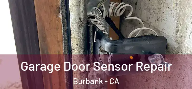  Garage Door Sensor Repair Burbank - CA