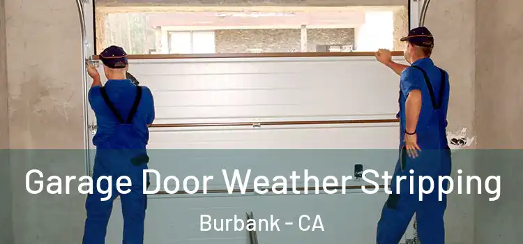  Garage Door Weather Stripping Burbank - CA