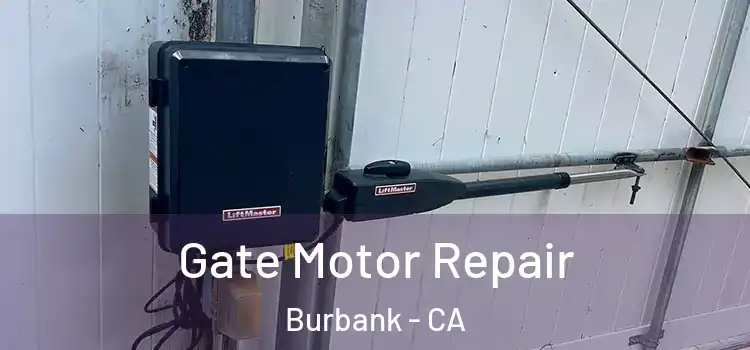  Gate Motor Repair Burbank - CA