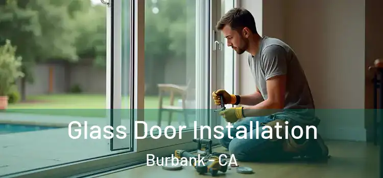 Glass Door Installation Burbank - CA