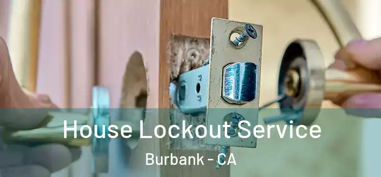  House Lockout Service Burbank - CA