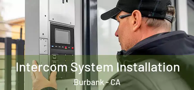  Intercom System Installation Burbank - CA