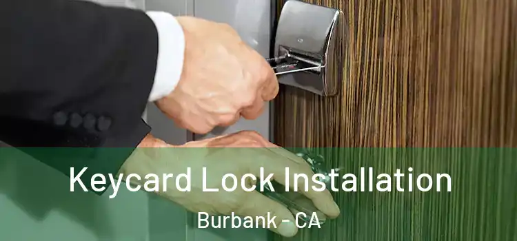 Keycard Lock Installation Burbank - CA