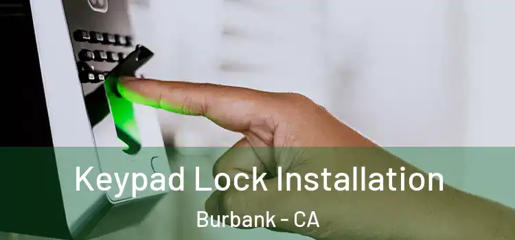 Keypad Lock Installation Burbank - CA