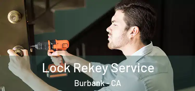 Lock Rekey Service Burbank - CA