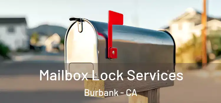  Mailbox Lock Services Burbank - CA