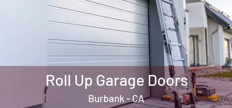  Roll Up Garage Doors Burbank - CA