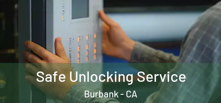 Safe Unlocking Service Burbank - CA