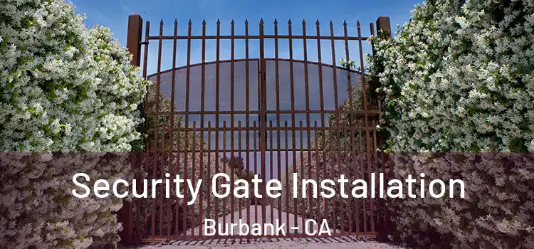  Security Gate Installation Burbank - CA