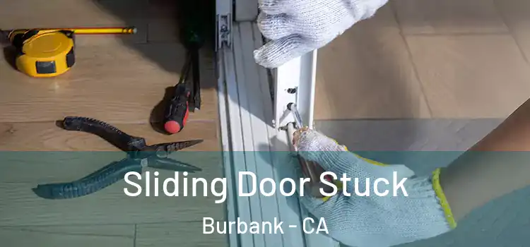 Sliding Door Stuck Burbank - CA