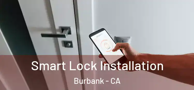  Smart Lock Installation Burbank - CA