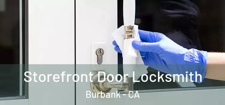 Storefront Door Locksmith Burbank - CA