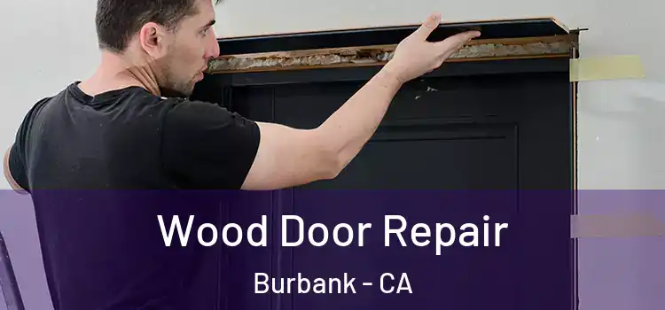 Wood Door Repair Burbank - CA